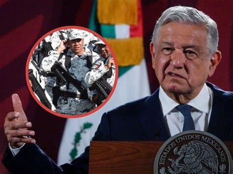 Amlo Se Pronuncia Sobre Retención De Elementos De La Guardia Nacional En Chiapas