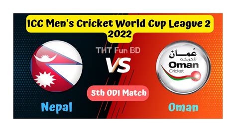 Nepal Vs Oman Oma Vs Nep Icc Mens Cwc League 2 Live Scorecard