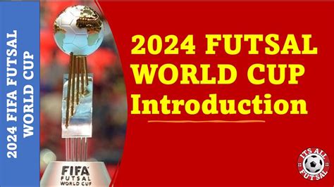 2024 FIFA Futsal World CupIntroduction Qualification Rounds YouTube