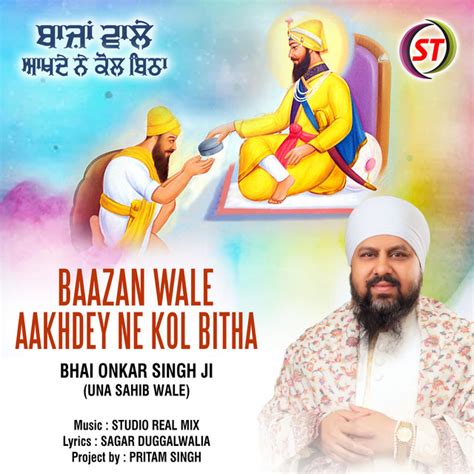 Baazan Wale Aakhdey Ne Kol Bitha Punjabi Single By Bhai Onkar Singh