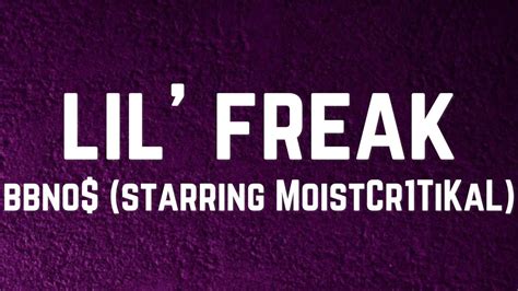 Bbno Lil Freak Lyrics Starring MoistCr1TiKaL YouTube