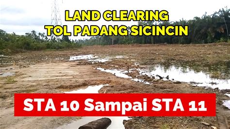 MANTAP Pembersihan Lahan Tol Padang Sicincin STA 10 Sampai STA