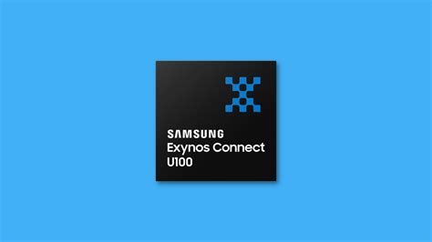 Exynos Connect U Is Samsung S First Uwb Chip For Phones Cars And