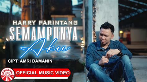 Harry Parintang Semampunya Aku Official Music Video Hd Youtube