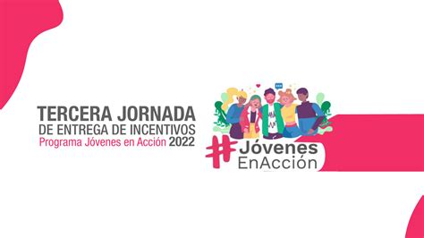 Tercera Jornada De Entrega De Incentivos Del Programa J Venes En Acci N