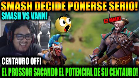 Smash Con Su Centauro Le Da Una Desvendada A Vann Tuvo Que Ponerse