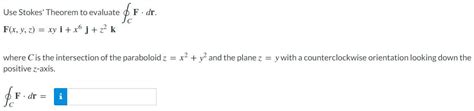 Solved Use Stokes Theorem To Evaluate F Dr F X Y Z