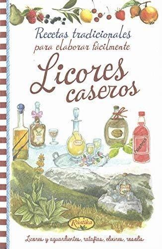 Licores Caseros Recetas Tradicionales Para Elaborar F Cilme Cuotas