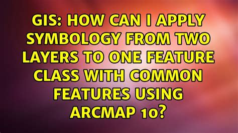 How Can I Apply Symbology From Two Layers To One Feature Class With