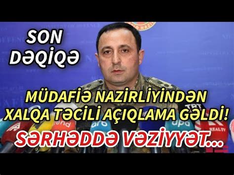 SON DEQIQE MÜDAFİƏ NAZİRLİYİNDƏN TƏCİLİ AÇIQLAMA GƏLDİ xeberler