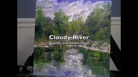 Time Lapse Oil Painting With Instruction Cloudy River By Charles Wolf