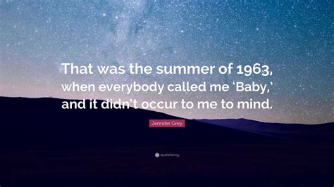 Jennifer Grey Quote That Was The Summer Of 1963 When Everybody
