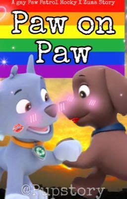 Gay Paw Patrol Paw On Paw A Rocky X Zuma Story It S Finally Happening Wattpad