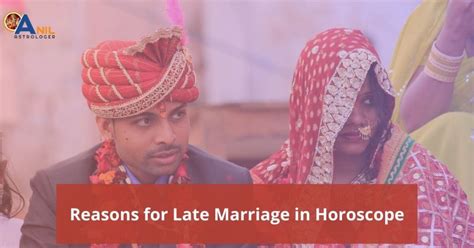 Reasons For Late Marriage In Horoscope Anil Astrologer India