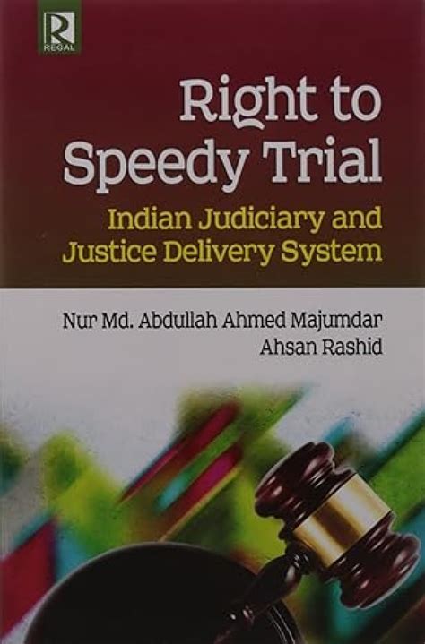 Right To Speedy Trial Indian Judiciary And Justice Delivery System