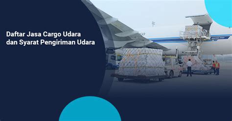 Daftar Jasa Cargo Udara Dan Syarat Pengiriman Udara Kargo