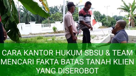 Sbsu Team Cek Fakta Di Lapangan Dan Keterangan Dari Masyarakat