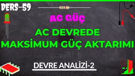 AC Devrelerde Maksimum Güç Teoremi YouTube