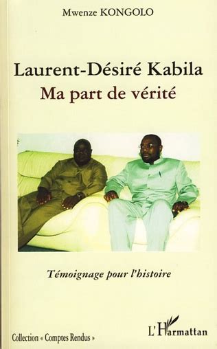 LAURENT DÉSIRÉ KABILA Ma part de vérité Témoignage pour l histoire