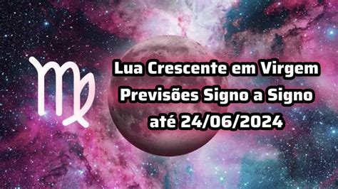 Previsões Signo a Signo Lua Crescente em Virgem YouTube