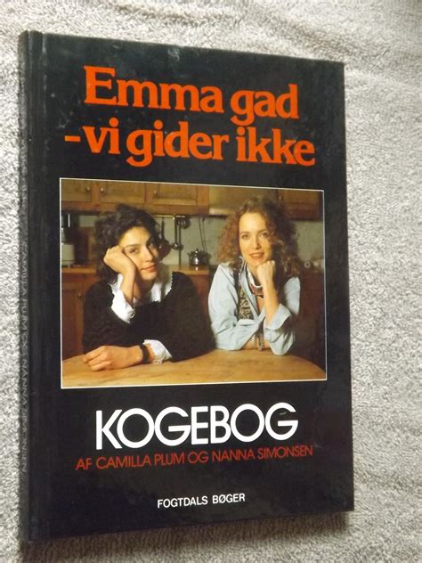 Camilla Plum Og Nanna Simonsen Emma Gad Vi Gider Ikke Bbog Dk