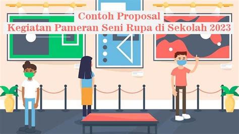 Contoh Proposal Kegiatan Pameran Seni Rupa Di Sekolah Lengkap