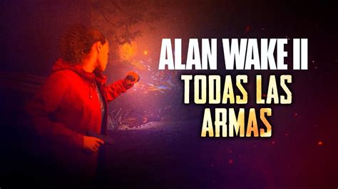 Alan Wake 2 Todas Las Armas De Alan Wake 2 YouTube