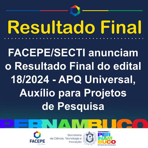 Facepe Secti Divulgam O Resultado Final Do Edital Apq Universal Facepe