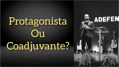 Protagonista Ou Coadjuvante Pastor Wanderson Mendes Youtube