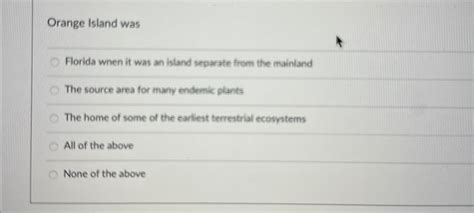 Solved Orange Island Wasflorida Wnen It Was An Island Chegg