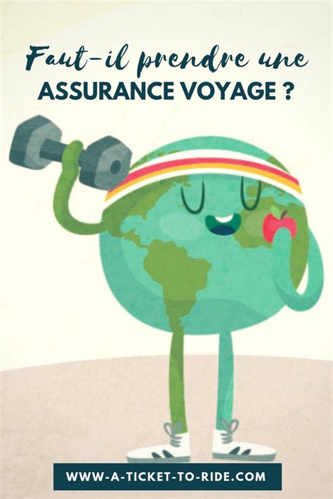 Faut Il Prendre Une Assurance Voyage Pour Un Tour Du Monde Oui Bien