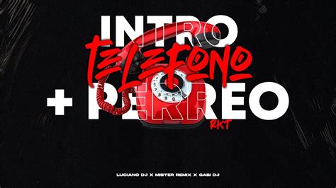 INTRO TELEFONO PERREO RKT LUCIANO DJ MISTER REMIX GABI DJ YouTube