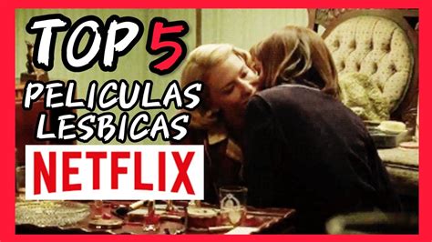 Top 5 Mejores Películas Lésbicas De Netflix Youtube