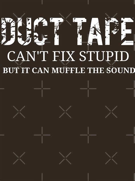 Duct Tape Cant Fix Stupid Funny Tools Humor Shirts T Shirt For