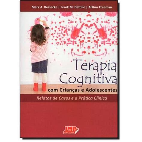 Terapia Cognitiva Com Crianças E Adolescentes 2ª Edição No Shoptime