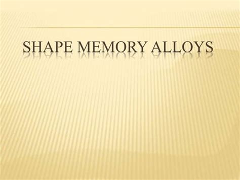 Shape Memory Alloy ppt