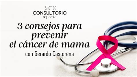 3 Consejos Para Disminuir El Riesgo De Padecer Cáncer De Mama Youtube