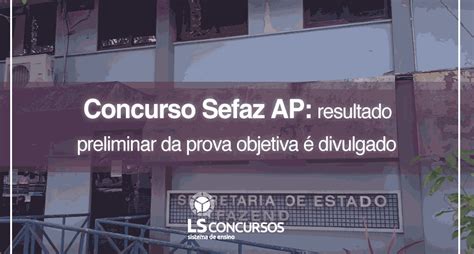 Concurso Sefaz Ap Resultado Preliminar Da Prova Objetiva Divulgado