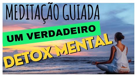 Detox Mental Poderoso Meditação Guiada para Renovar a Mente YouTube