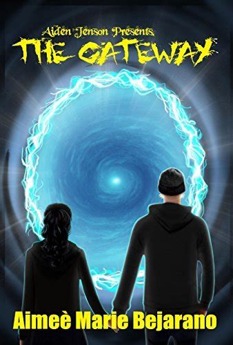 Aiden Jenson Presents The Gateway By Aimée Marie Bejarano Goodreads