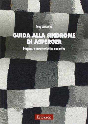 Guida Alla Sindrome Di Asperger Diagnosi E Caratteristiche Evolutive