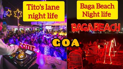 Goa Nightlife Tito S Lane Nightlife Baga Beach Nigtlife North Goa