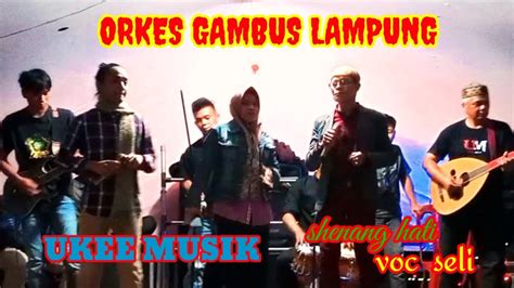 ORKES GAMBUS LAMPUNG UKEE MUSIK SHENANG HATI VOC SELI SALON