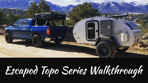 Escapod Topo Series Off Road Teardrop Trailer Review And Walkthrough