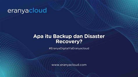 Apa Itu Backup Dan Disaster Recovery Pt Era Digital Media Tbk