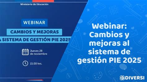 Webinar Cambios y mejoras al sistema de gestión PIE 2025 Diversi