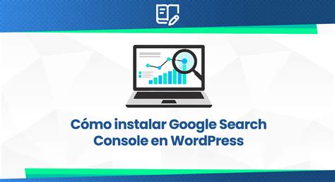 C Mo Instalar Google Search Console En Wordpress Paso A Paso El Blog