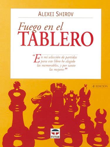 Amazon Fuego En El Tablero Las Mejores Partidas De Alexei Shirov