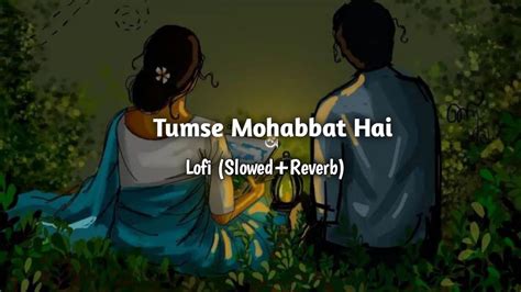 Tumse Mohabbat Hai Lofi Slowed Reverb Jalraj Textaudio Lyrics