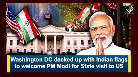 Washington Dc Decked Up With Indian Flags To Welcome Pm Modi For State